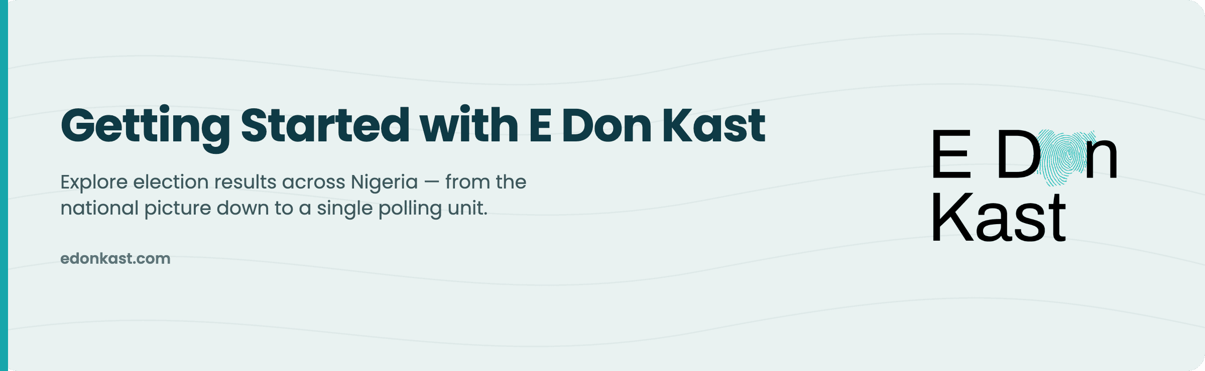 Getting Started with E Don Kast: How to Explore Election Results Across Nigeria